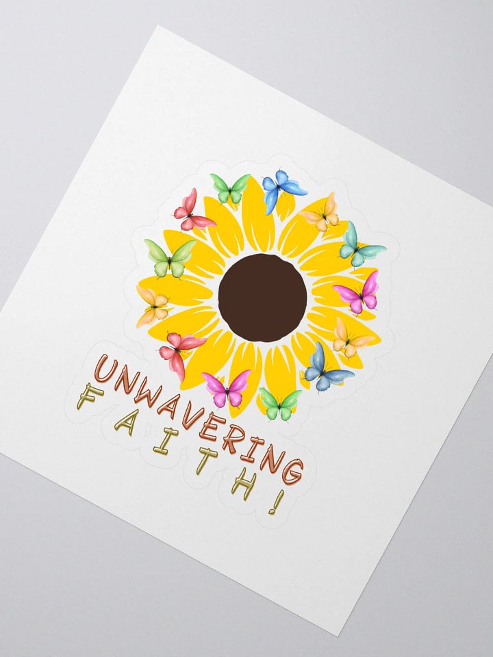 "Unwavering Faith Sunflower Kiss Cut Sticker" product image (2)