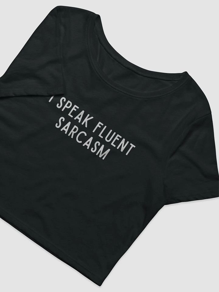 I Speak Fluent Sarcasm Crop Tee product image (2)