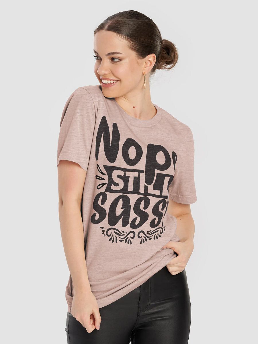 Nope Still Sassy T-shirt product image (6)
