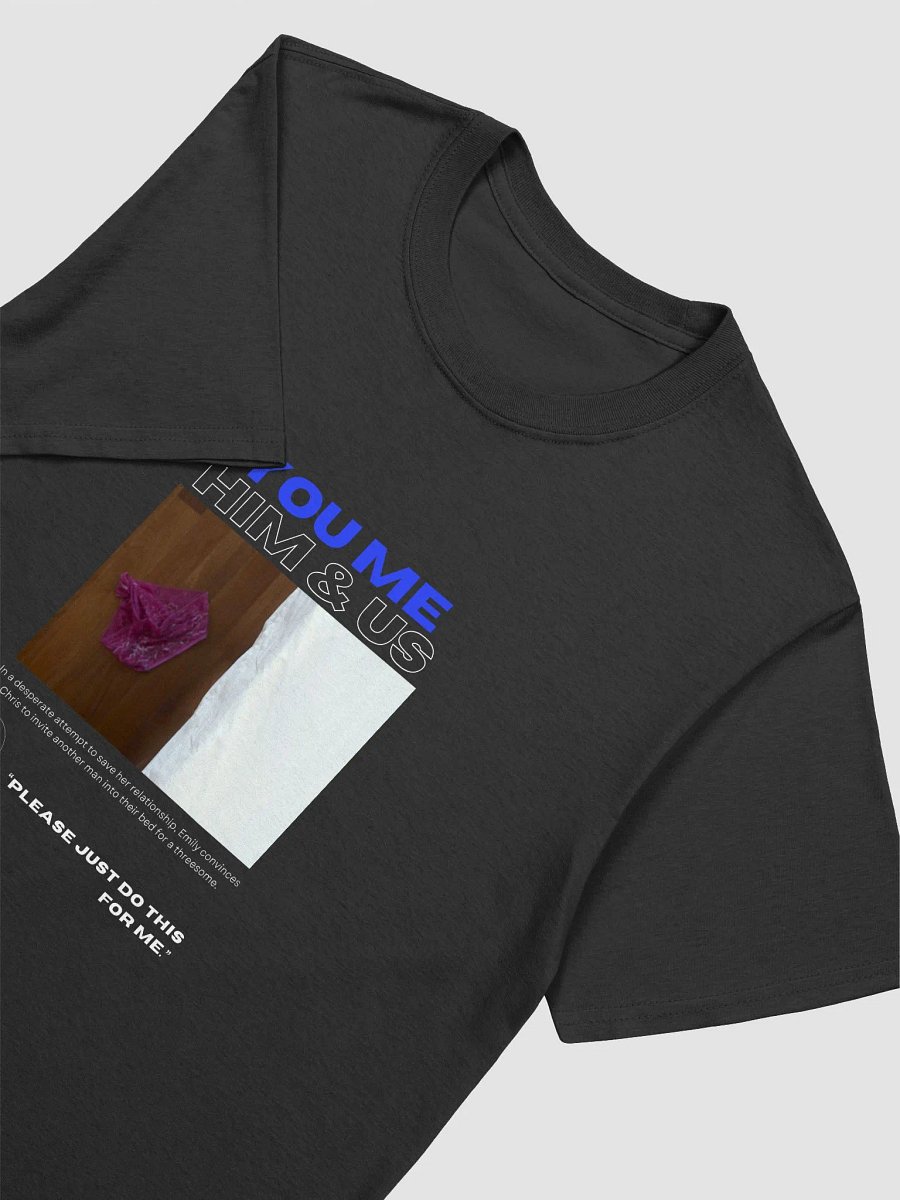 You Me Him & Us - Please Just Do This T-Shirt product image (3)