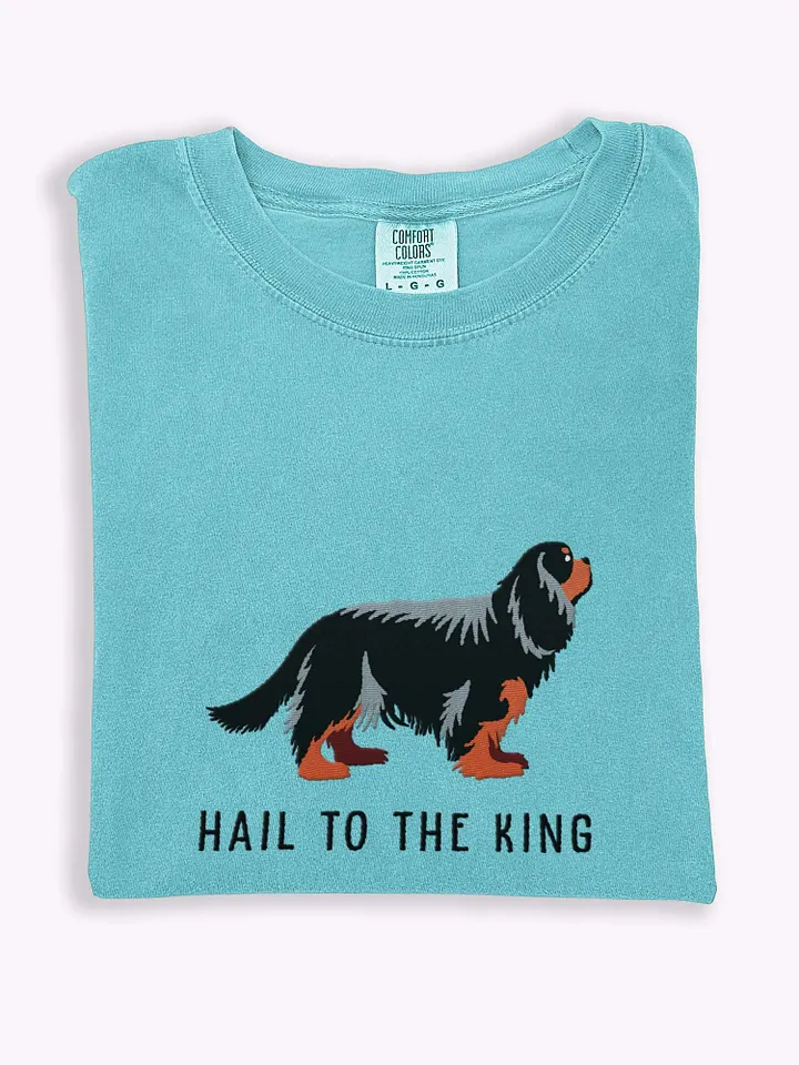 Hail to the King T-Shirt(Embroidered) of a Cavalier King Charles Spaniel(Black & Tan) product image (1)