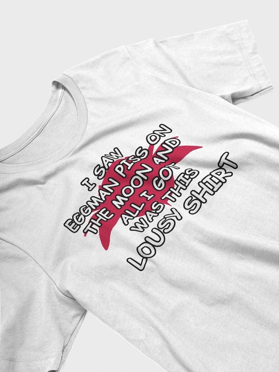 I SAW EGGMAN PISS ON THE MOON AND ALL I GOT WAS THIS LOUSY T-SHIRT product image (14)
