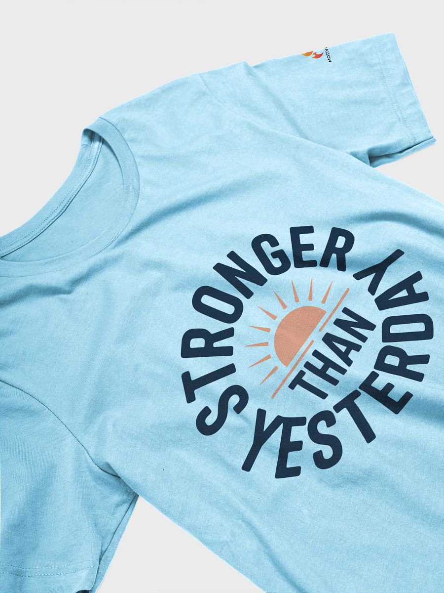 Stronger Than Yesterday T-Shirt product image (32)
