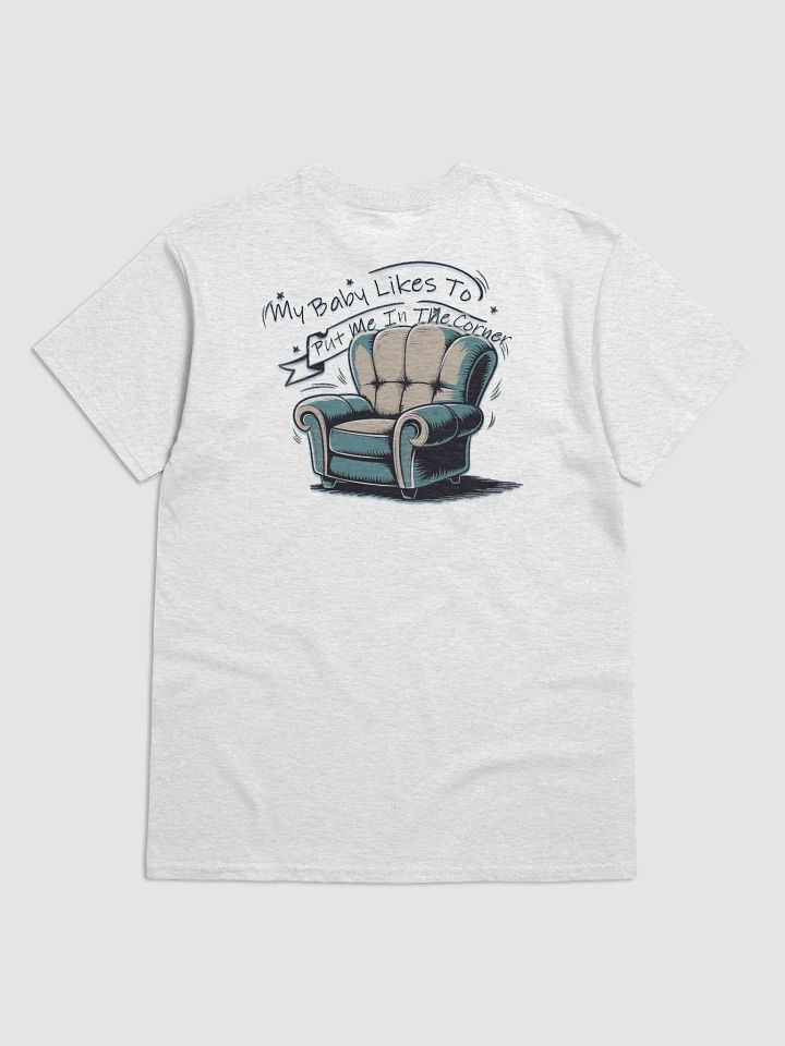 My Baby Puts Me In The Corner Cuck T-shirt product image (10)