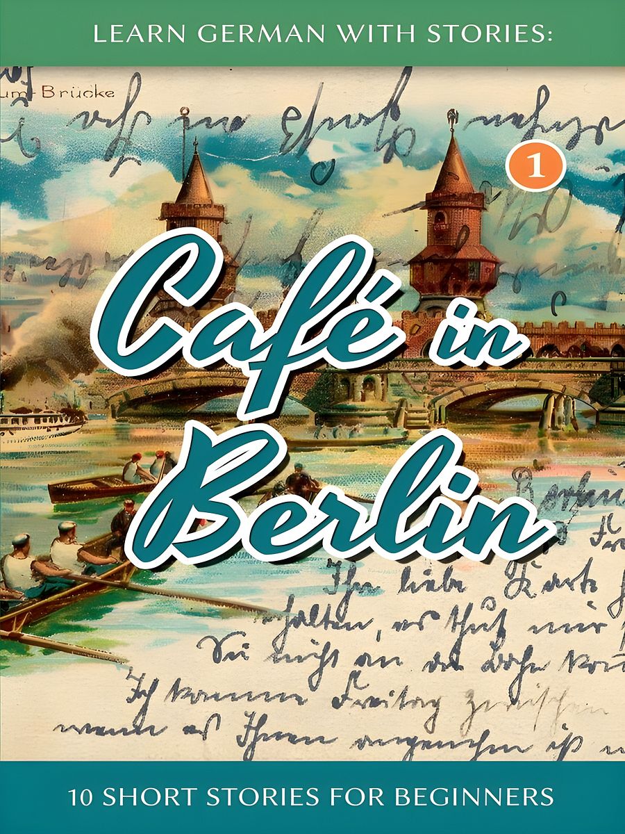 Learn German With Stories: Café in Berlin - 10 Short Stories For Beginners product image (1)