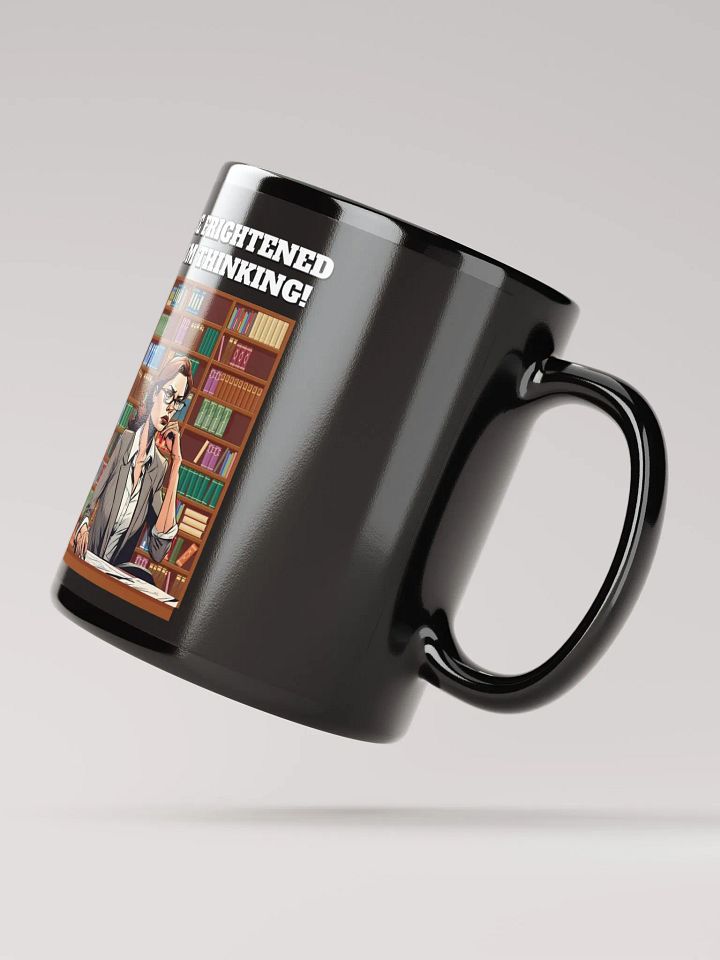 Be Frightened, I'm Thinking Women's Black Mug product image (3)