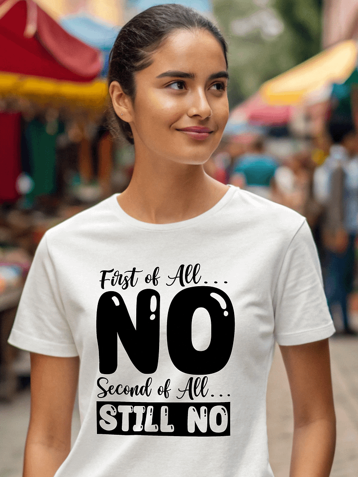 First Of All No.. Second Of All Still No Women White T-Shirt product image (1)