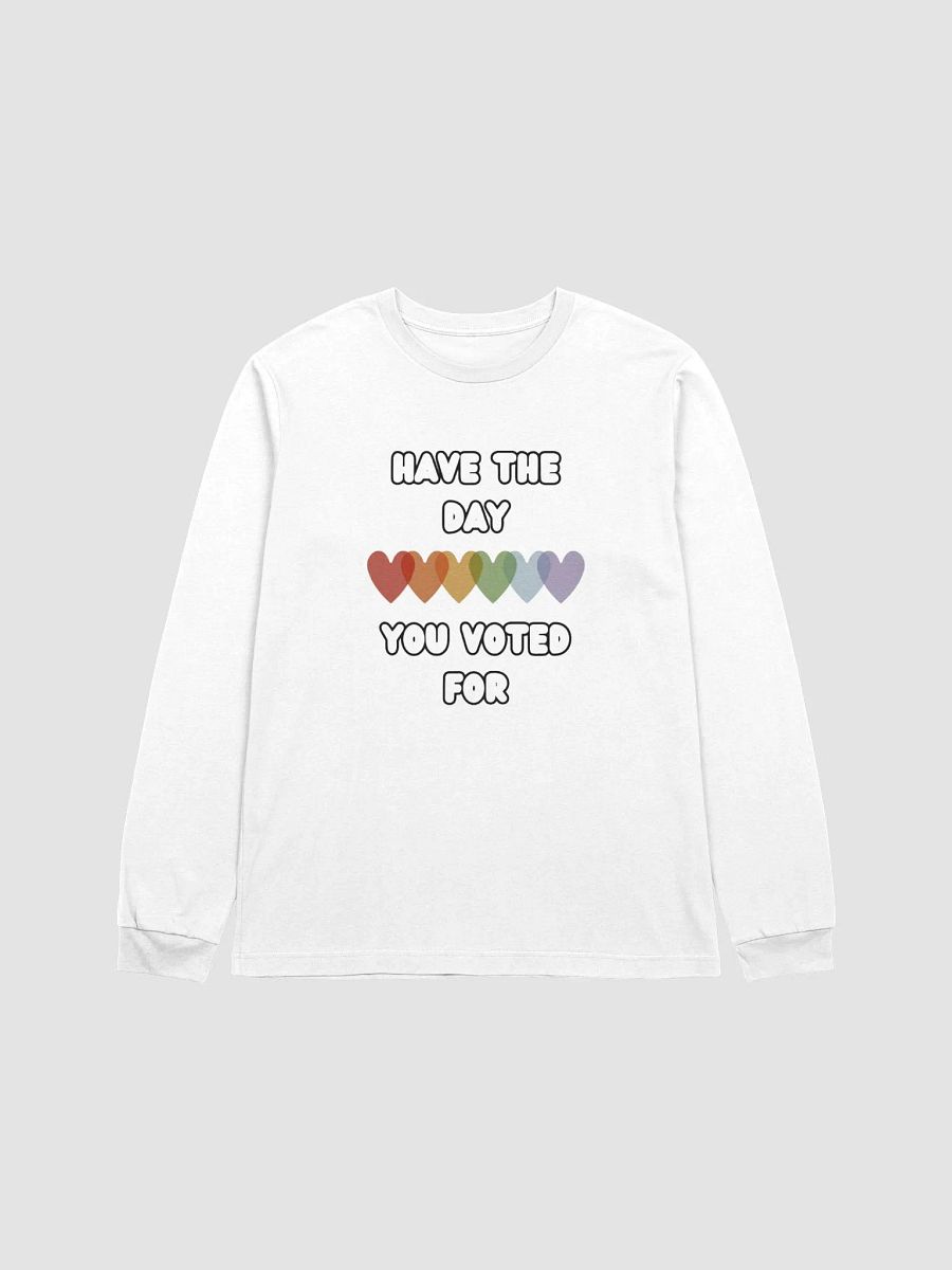 Have The Day You Voted For | Long Sleeve Tee product image (29)