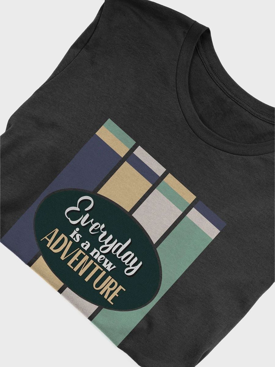 Everyday Is A New Adventure T-Shirt #542 product image (6)