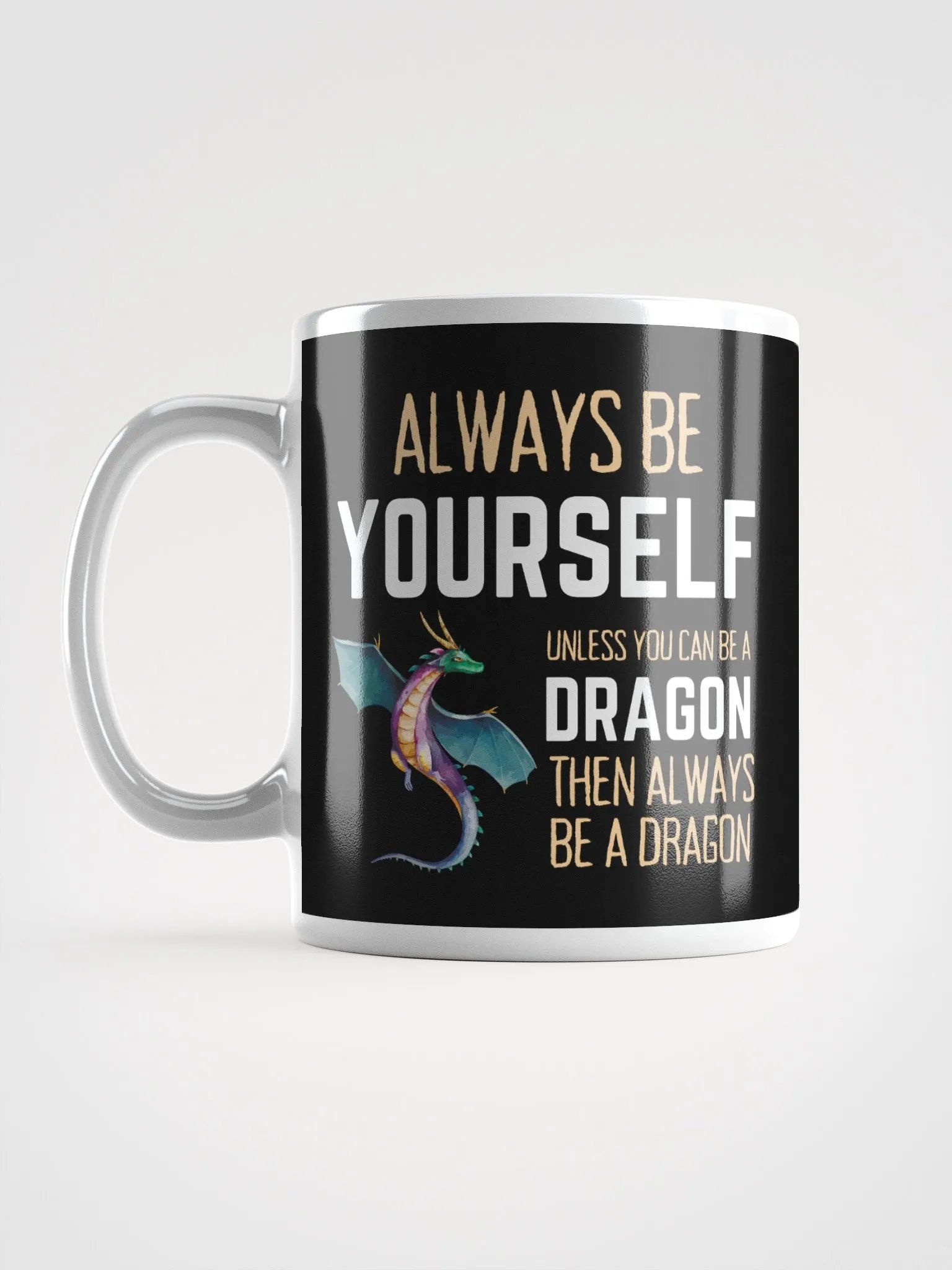 Always Be Yourself Unless You Can Be A Dragon - Glossy Mug product image (6)