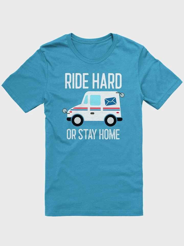 RIDE HARD OR STAY HOME UNISEX TEE product image (6)