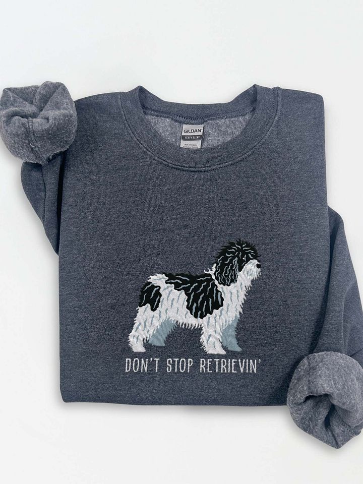 Don't Stop Retrievin' Sweatshirt (Embroidered) of a Spanish Water Dog(Black & White) product image (1)