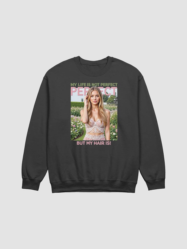 Perfect Hair, Perfect Life Sweatshirt product image (5)