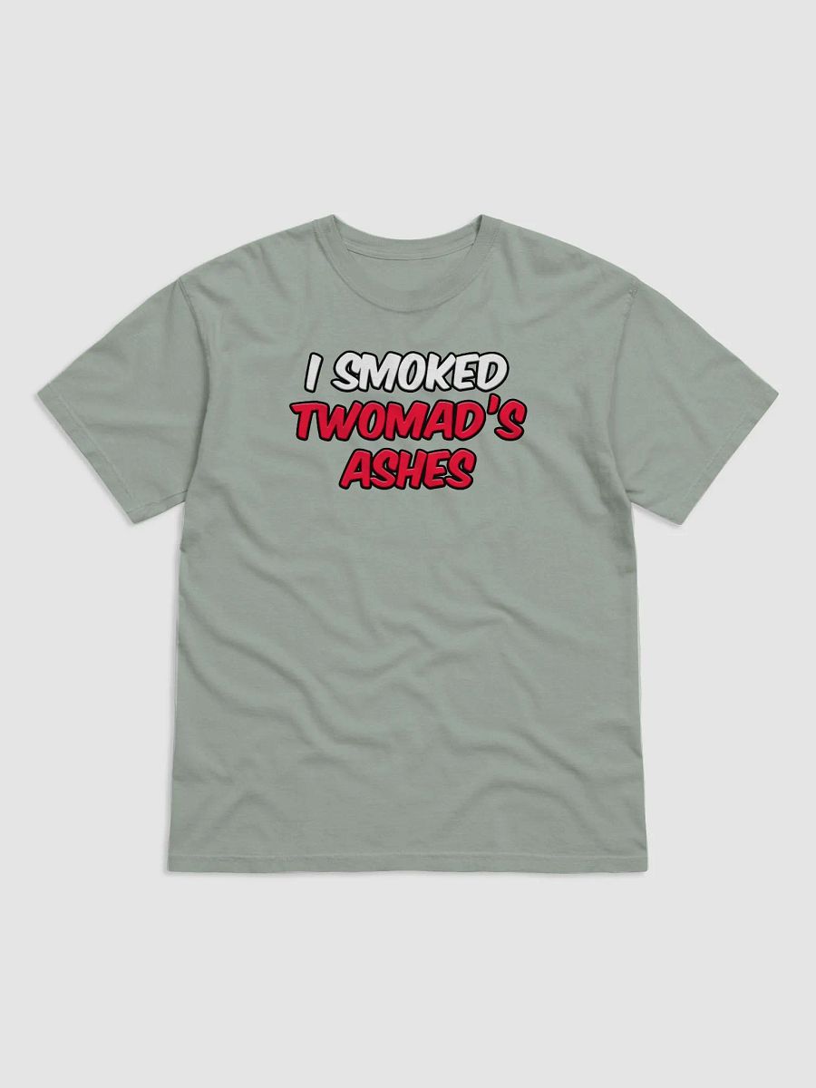 I SMOKED TWOMAD'S ASHES product image (10)