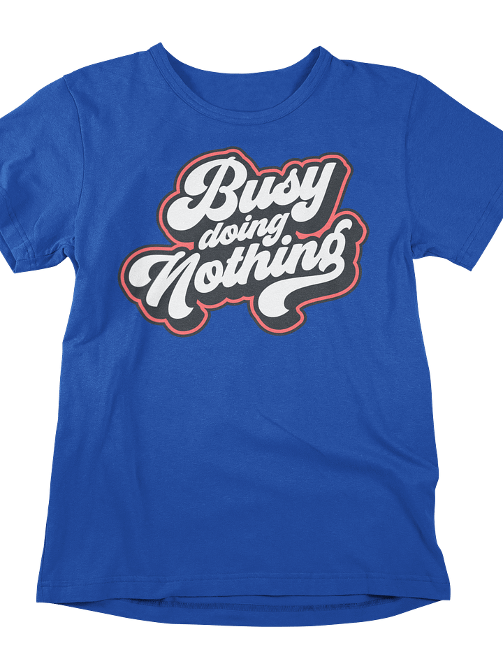 Chill Mode Activated: Busy Doing Nothing Tee product image (1)