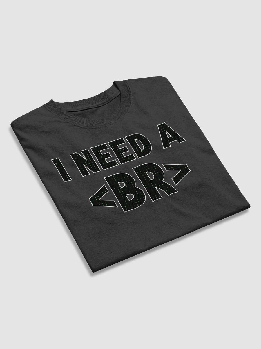 Matrix Vibe "I Need a Break" Funny Coder T-Shirt product image (7)