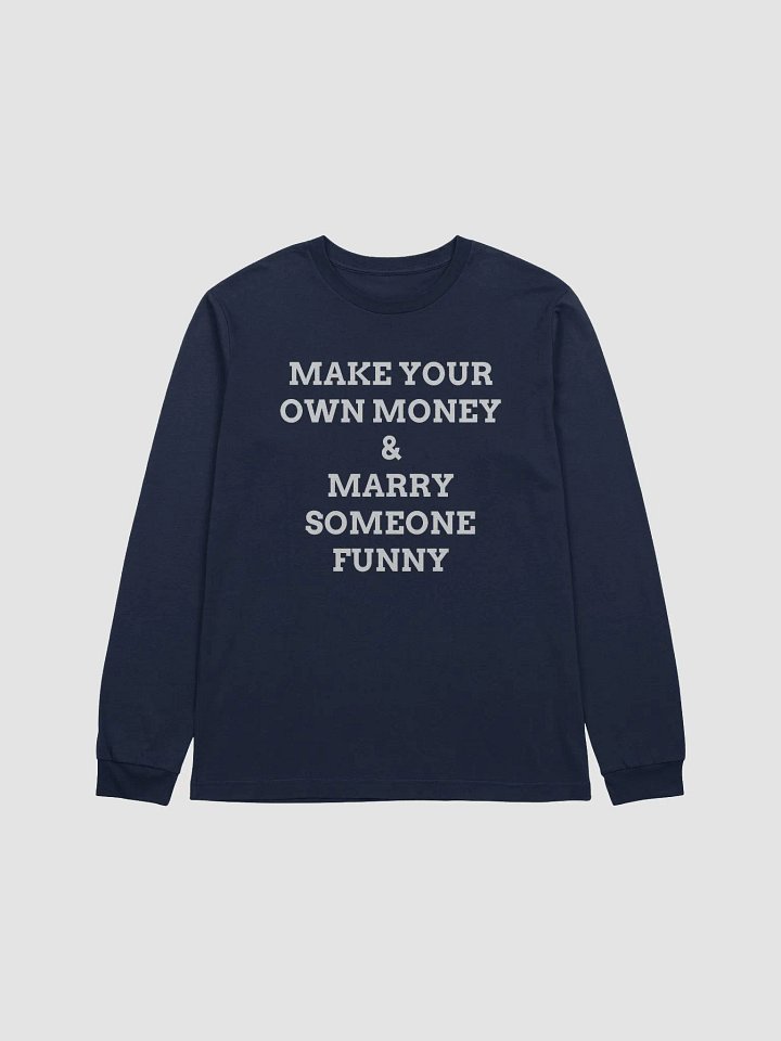 MAKE YOUR OWN MONEY & MARRY SOMEONE FUNNY Supersoft Long Sleeve T-Shirt product image (1)
