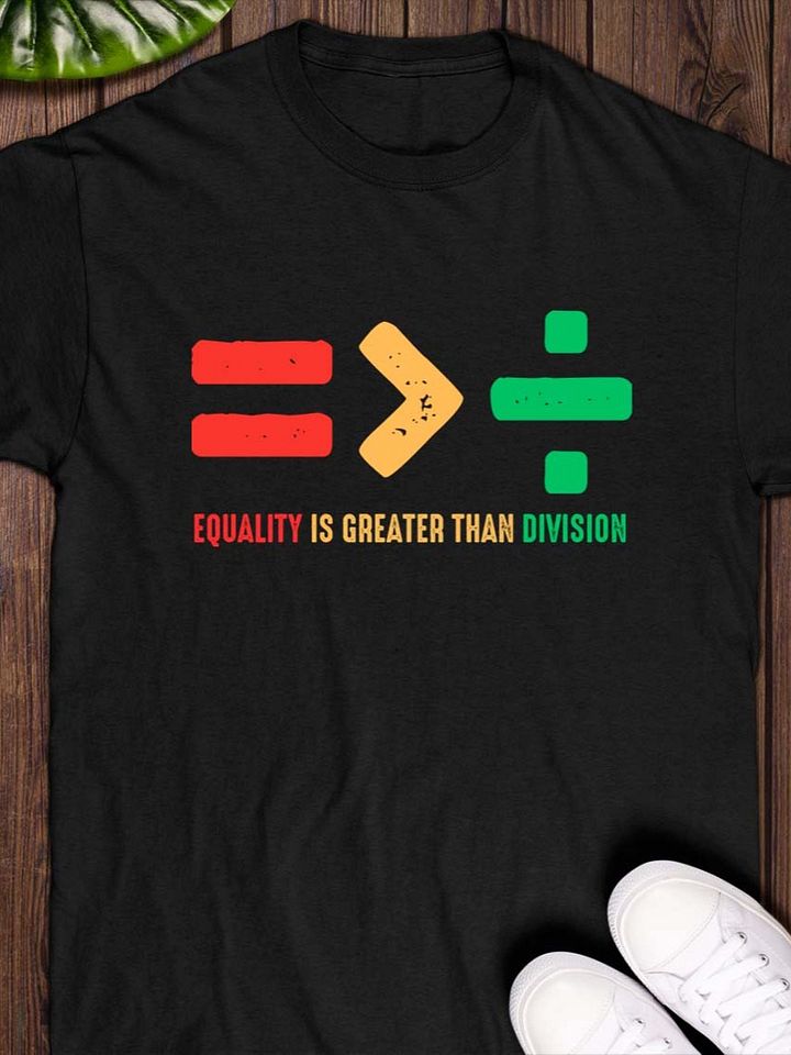 Equality Is Greater Than Division T-Shirt product image (1)