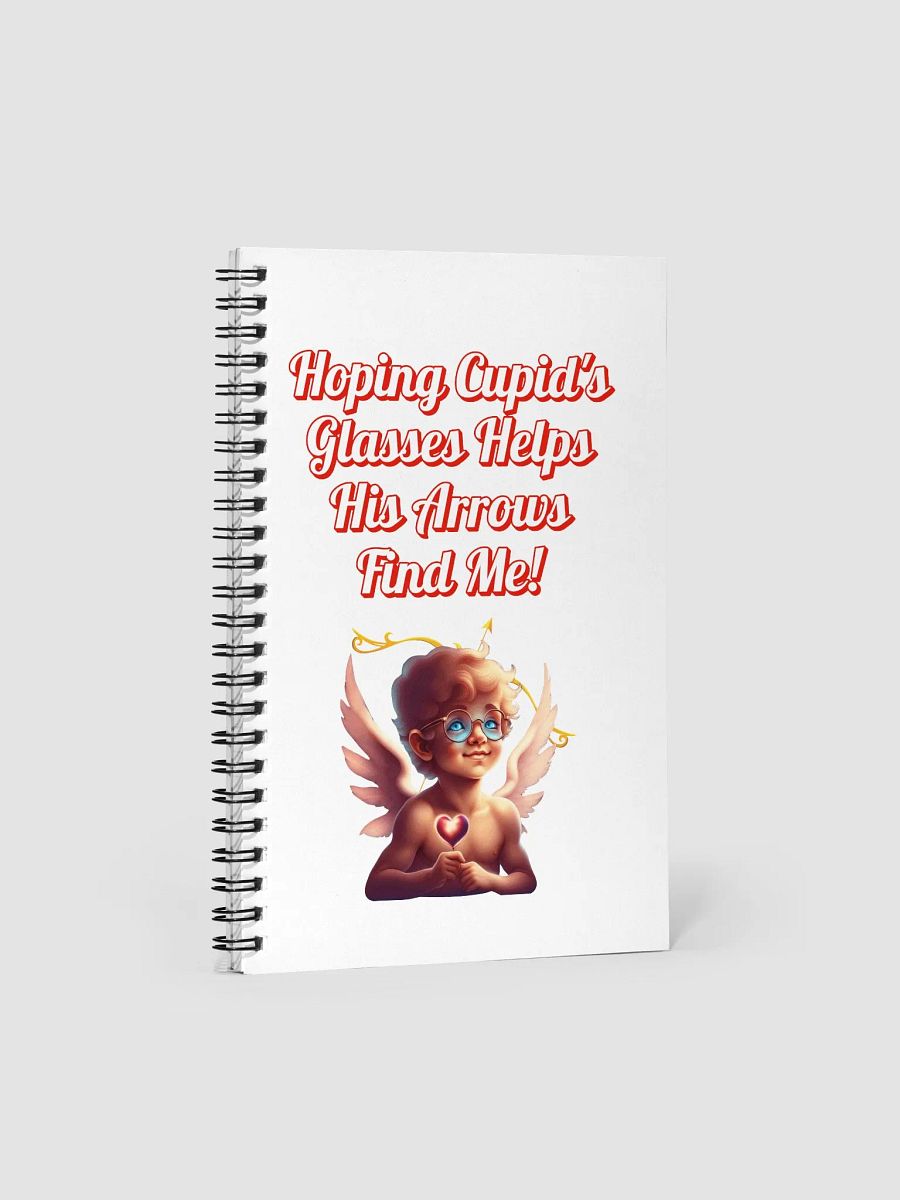 Hoping Cupid's Glasses Helps His Arrows Find Me! Spiral Notebook product image (4)