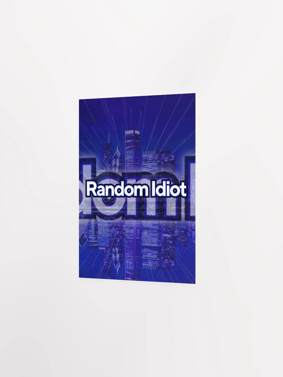 Random Idiot Enhanced Matte Paper Poster product image (24)