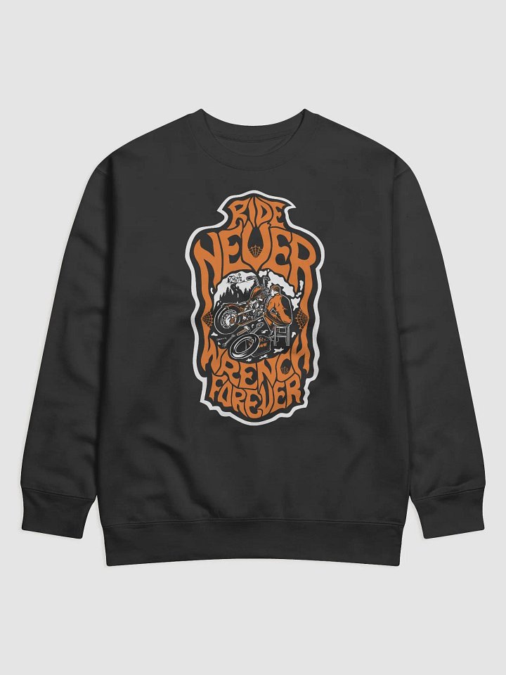 Ride Never Wrench Forever Sweatshirt product image (2)