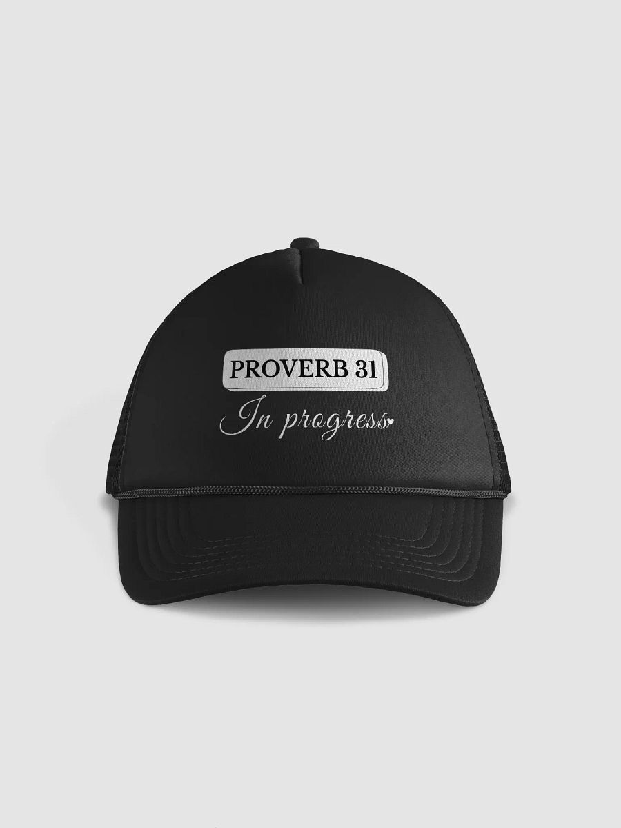Proverb 31 In Progress, Foam Trucker Hat. product image (1)