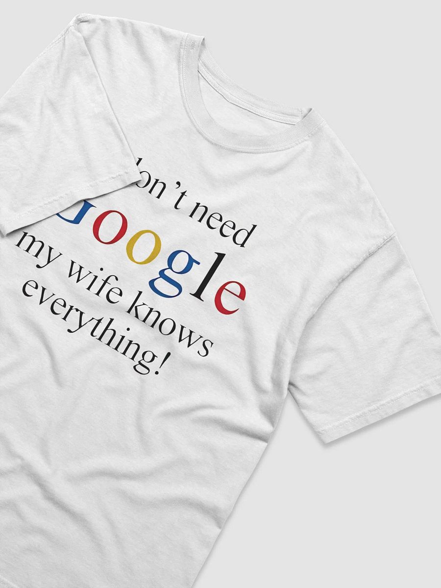 I Don't Need Google My Wife Knows Everything T-Shirt product image (29)
