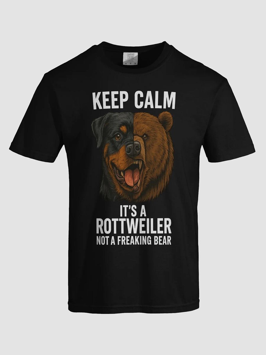 Keep Calm It's a Rottweiler Not a Freaking Bear product image (5)