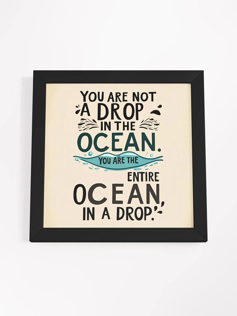 You are not a drop in the ocean. You are the entire ocean in a drop - Framed High-Quality Matte Poster product image (46)