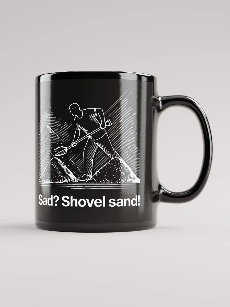 sad? shovel sand! (by @levelsio's dad) black mug - 100% ceramic product image (2)