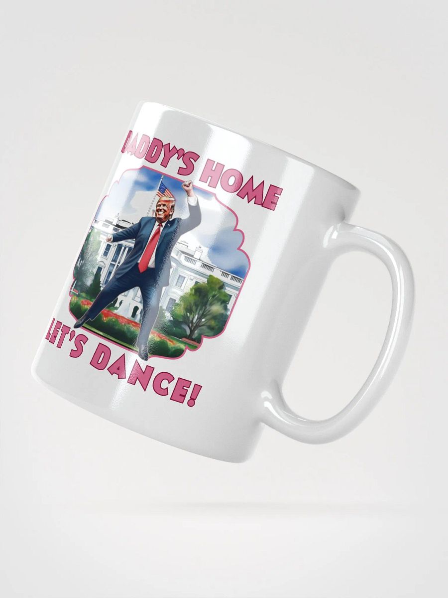 Trump Daddy's Home Let's Dance Presidential Funny Mug product image (3)
