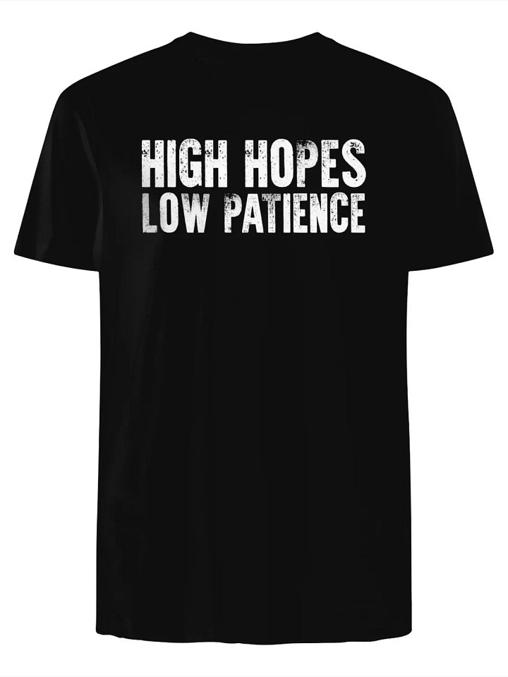 High Hopes, Low Patience T-Shirt product image (1)