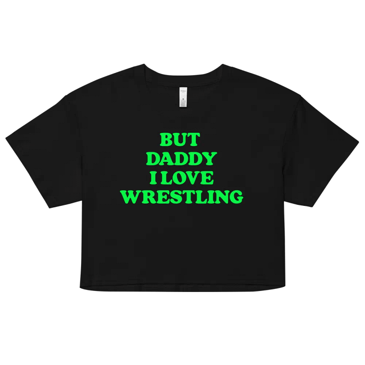 But Daddy, I Love Wrestling Crop Top (DX Green) product image (1)