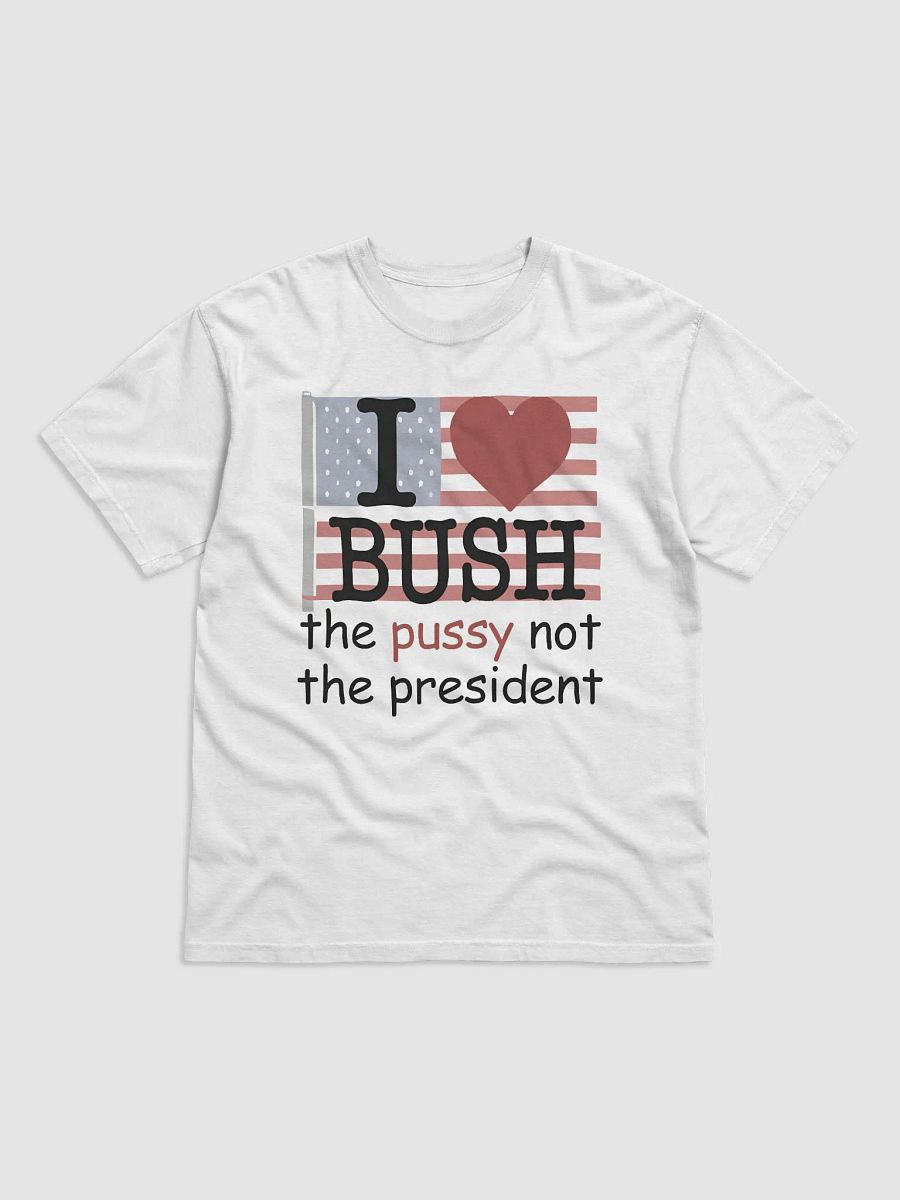 I Heart Bush The Pussy Not The President shirt product image (2)