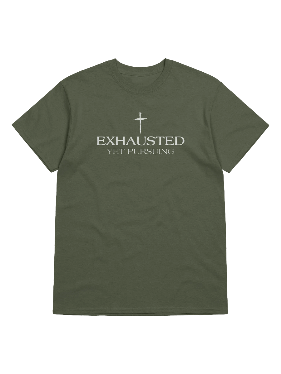 Exhausted Yet Pursuing - T-Shirt product image (1)