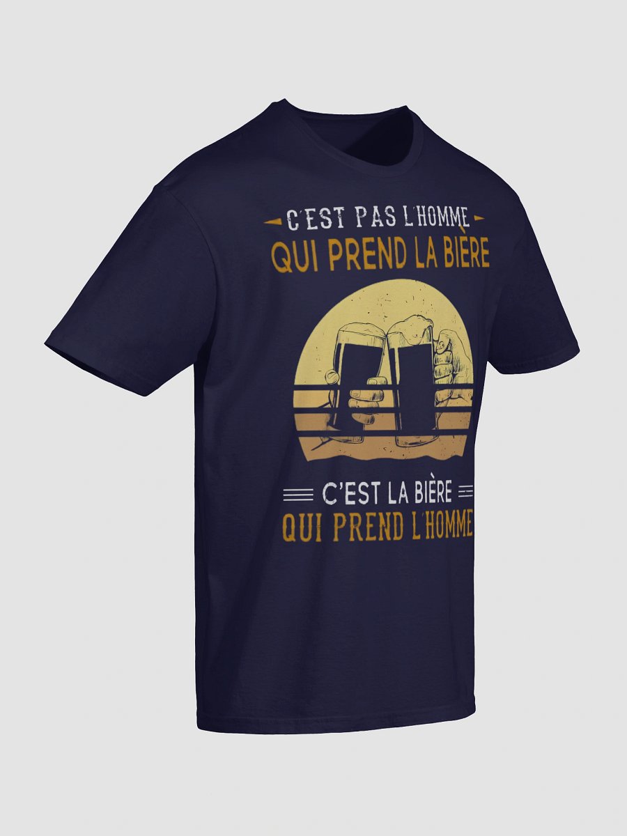C'est pas l'homme qui prend la bière c'est la bière qui prend l'homme product image (54)