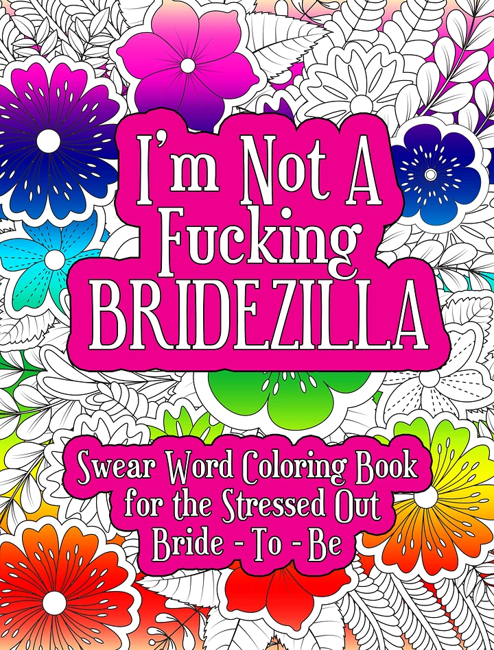 I'm Not A Fucking Bridezilla, Bride to Be Swear Word Coloring Book | Printable | Cuss Words | Sweary Phrases | Curse Words product image (1)