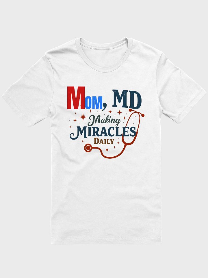 Stethoscope, Mom, MD Making Miracles Daily T-Shirt product image (11)