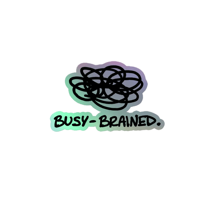 BUSY-BRAINED holographic sticker product image (2)
