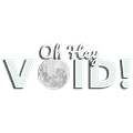 Oh Hey Void!