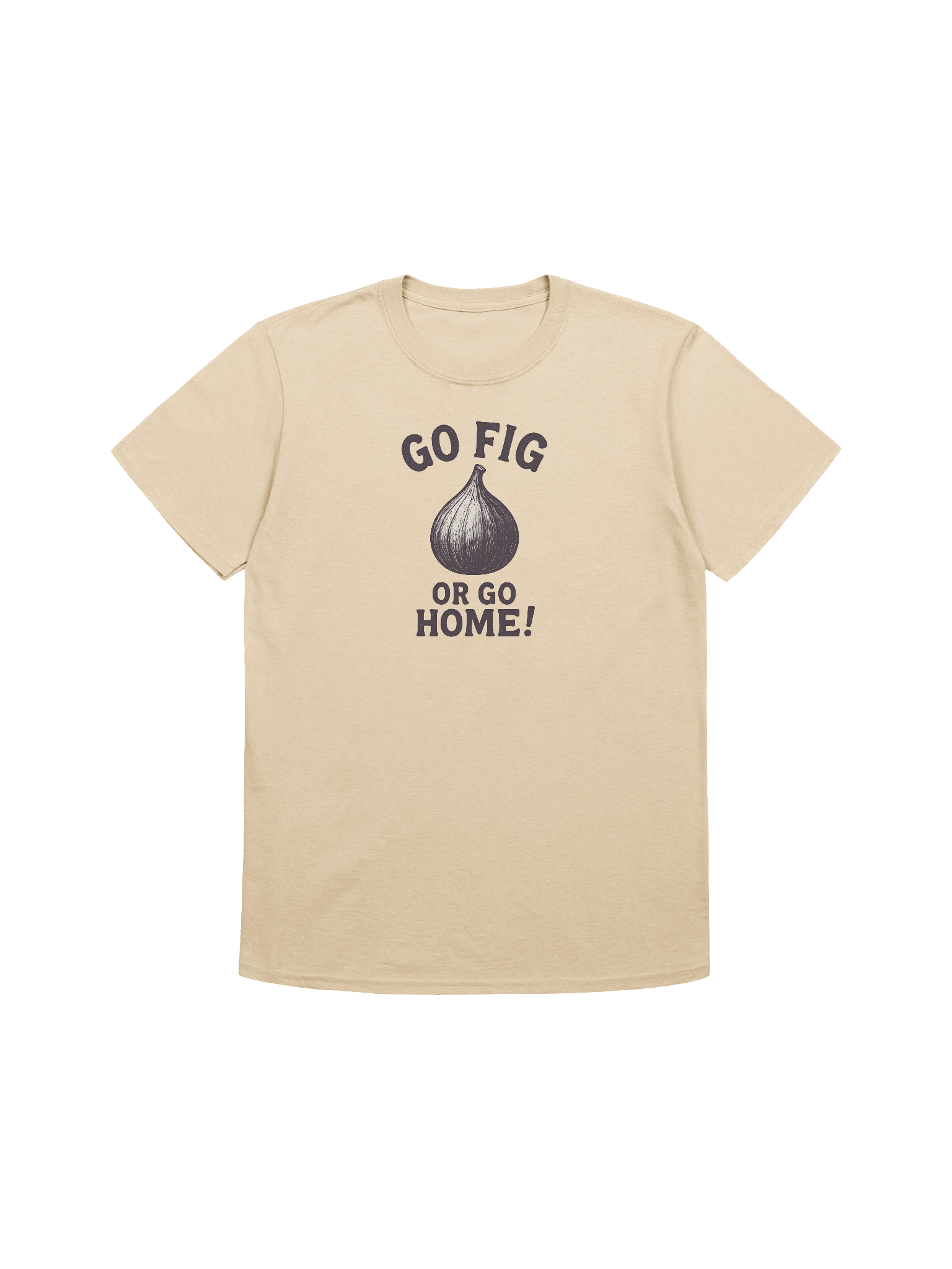 Go Fig or Go Home! - Unisex T-Shirt product image (5)