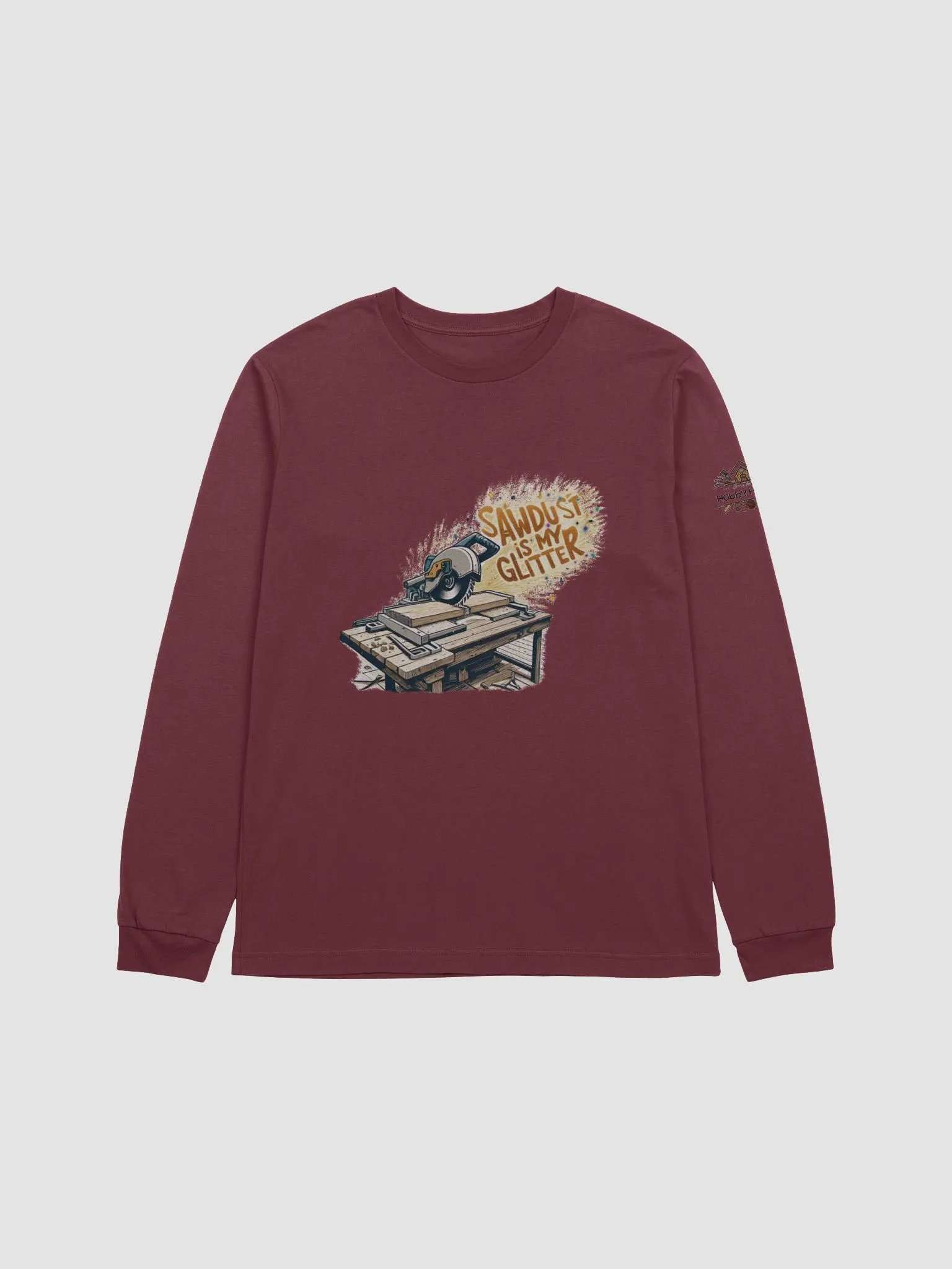 Sawdust Is My Glitter - Unisex Long Sleeve T-Shirt product image (29)