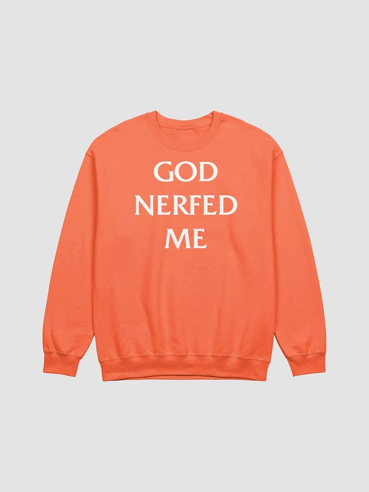 God Nerfed Me classic sweatshirt product image (2)