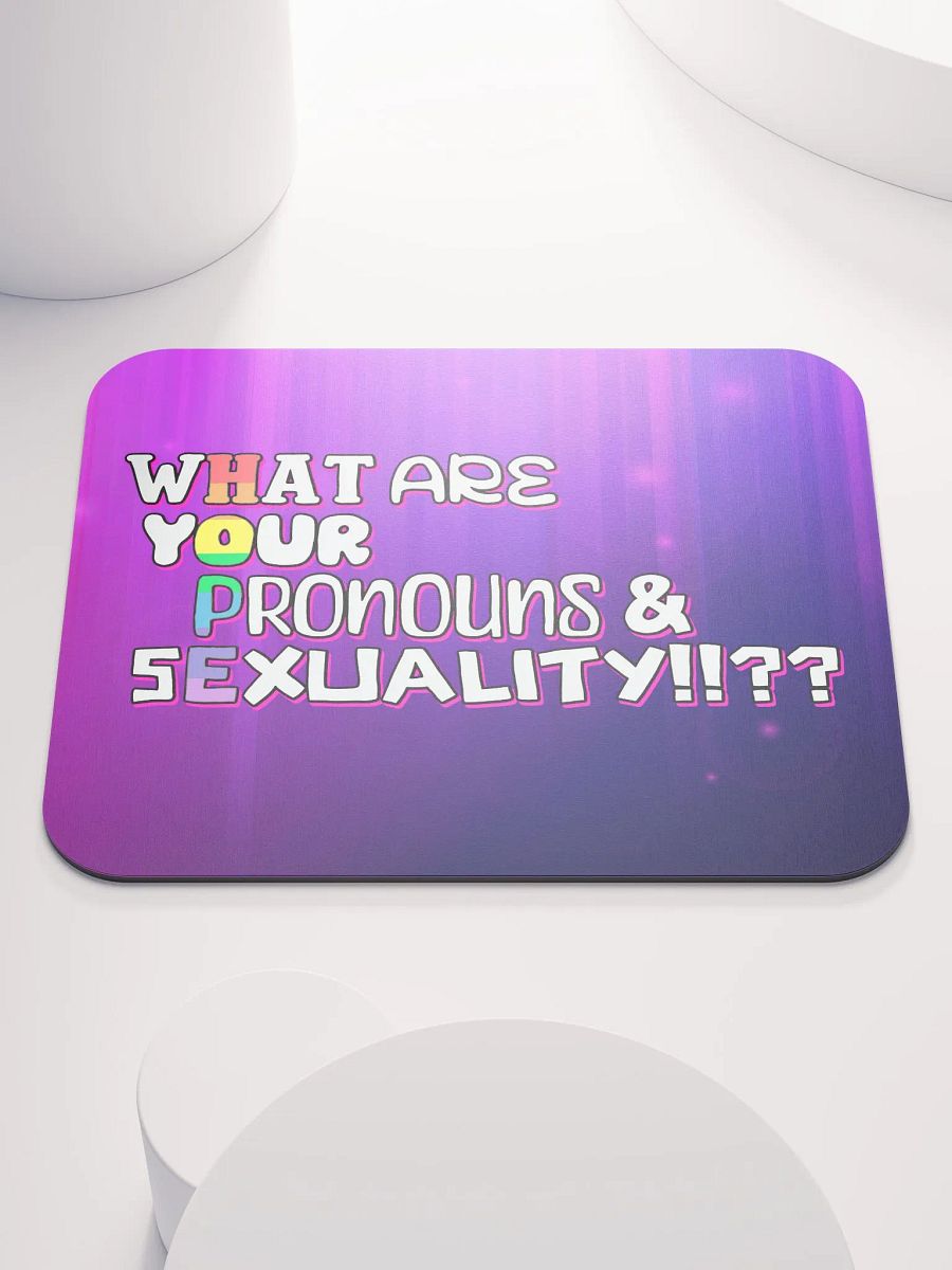 WHAT ARE YOUR PRONOUNS AND SEXUALITY!? mousepad product image (1)