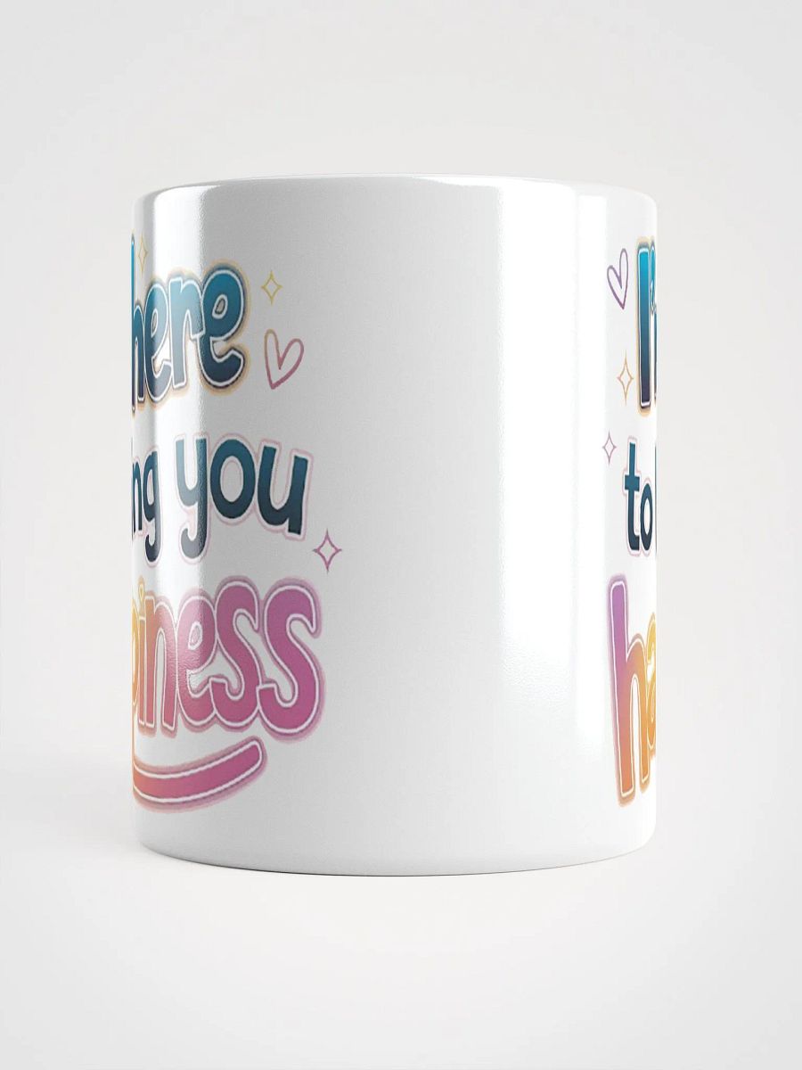 "I'm here to bring you happiness" #Motivational Glossy White Mug product image (15)