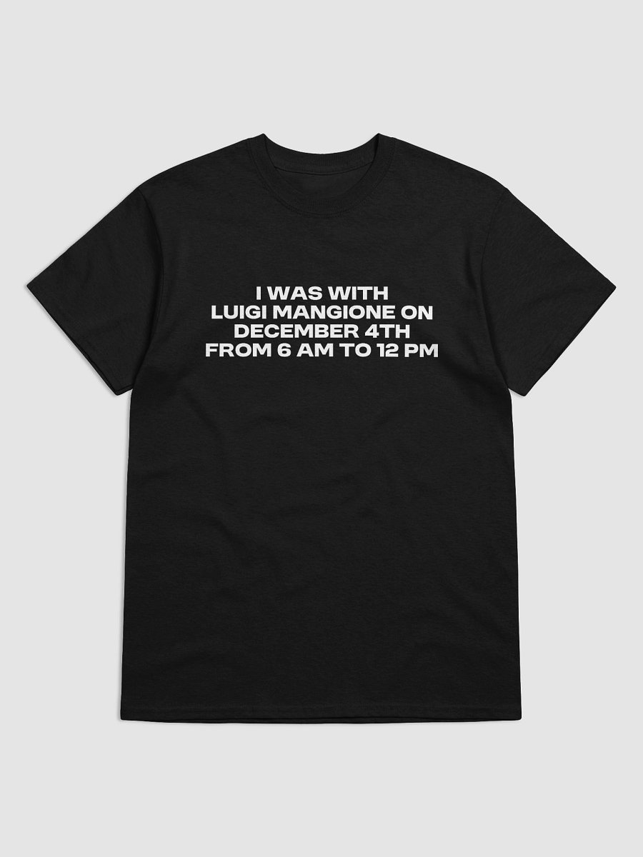 I Was With Luigi Mangione On December 4th From 6 AM To 12 PM T-Shirt product image (2)