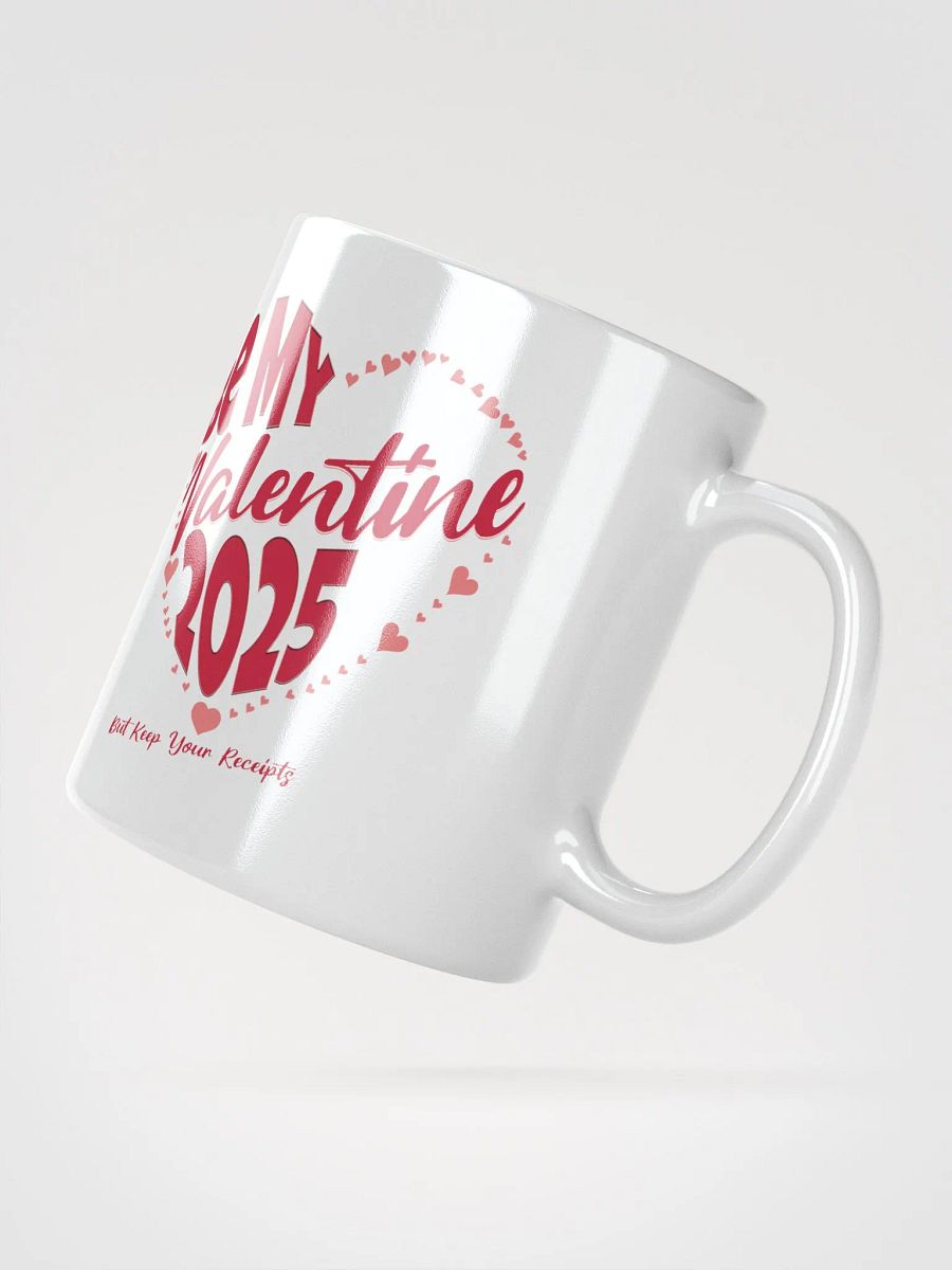 Be My Valentine 2025 But Keep Your Receipts White Mug product image (16)