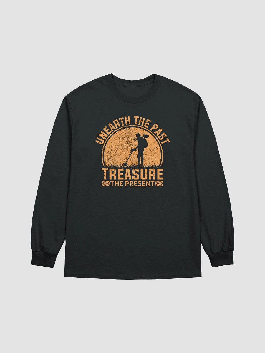 Unearth the Past Treasure the Present Unisex Long Sleeve Tee product image (9)