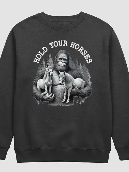 Bigfoot Hold Your Horses Alt Sweatshirt product image (1)