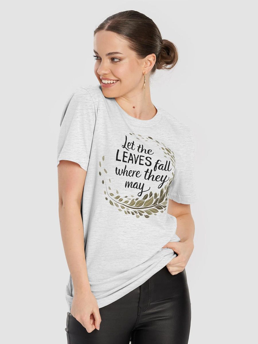 “Let the LEAVES fall where they may” t-shirt, Autumn-inspired shirt, Leaf wreath design, Uplifting seasonal message, Stylish typography, Unique gifts for fall lovers, Nature-themed clothing, gift idea product image (8)